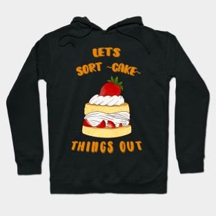 Desserts - Let's sort-cake things out Hoodie